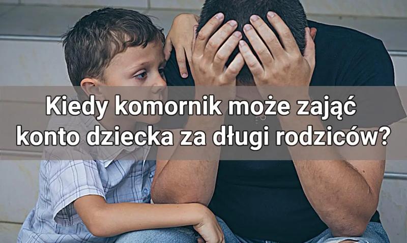 Co warto wiedzieć o zajęciu konta nieletniego dziecka przez komornika?